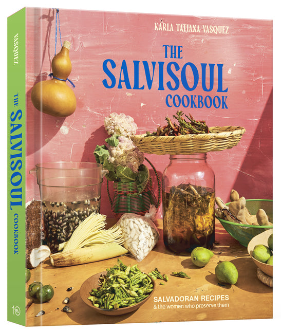 Salvisoul Cookbook: Salvadoran Recipes & the Women Who Preserve Them - Ingram