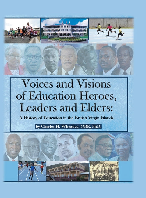 Voices and Visions of Education Heroes, Leaders, and Elders: A History of Education in the British Virgin Islands - Ingram