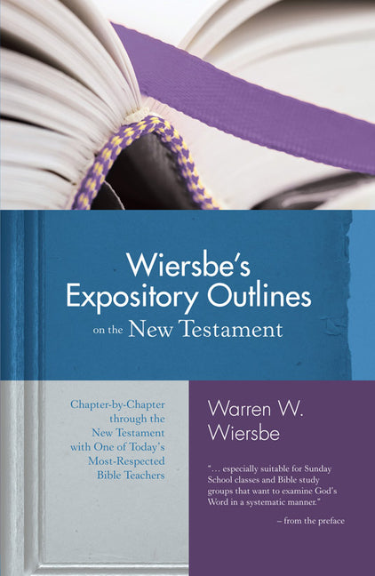 Wiersbe's Expository Outlines on the New Testament: Chapter-By-Chapter Through the New Testament with One of Today's Most Respected Bible Teachers - Ingram