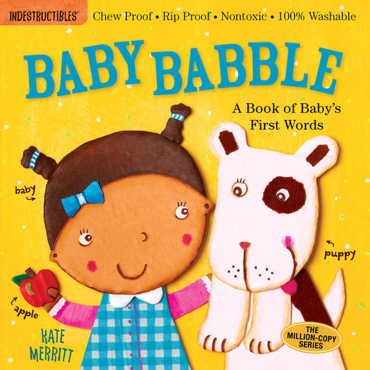 Indestructibles: Baby Babble: A Book of Baby's First Words: Chew Proof - Rip Proof - Nontoxic - 100% Washable (Book for Babies, Newborn Books, Safe to - Ingram