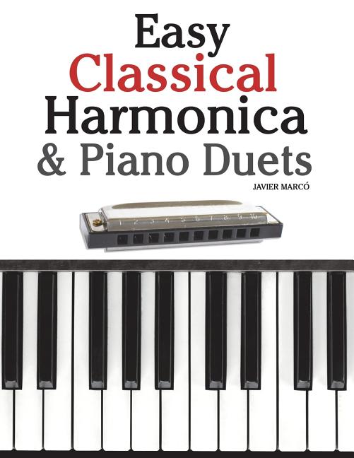 Easy Classical Harmonica & Piano Duets: Featuring Music of Handel, Vivaldi, Mozart and Beethoven - Ingram