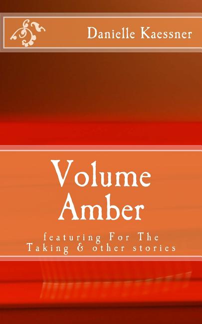 Volume Amber: featuring For The Taking & other stories - Ingram