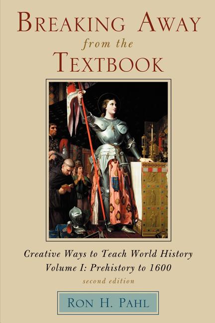 Breaking Away from the Textbook: Creative Ways to Teach World History - Ingram