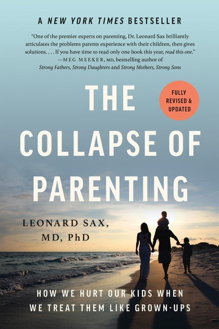 Collapse of Parenting: How We Hurt Our Kids When We Treat Them Like Grown-Ups - Ingram