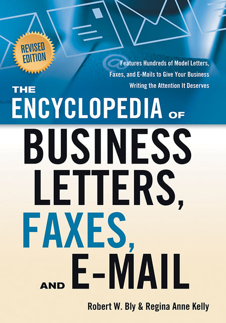 Encyclopedia of Business Letters, Faxes, and E-Mail, Revised Edition: Features Hundreds of Model Letters, Faxes, and E-Mails to Give Your Business Wri - Ingram