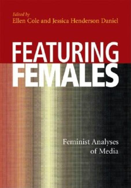 Featuring Females: Feminist Analyses of Media - Ingram
