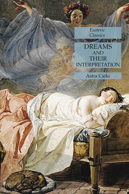 Dreams and Their Interpretation: Esoteric Classics - Ingram