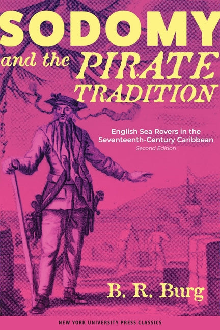 Sodomy and the Pirate Tradition: English Sea Rovers in the Seventeenth-Century Caribbean, Second Edition (Revised) - Ingram