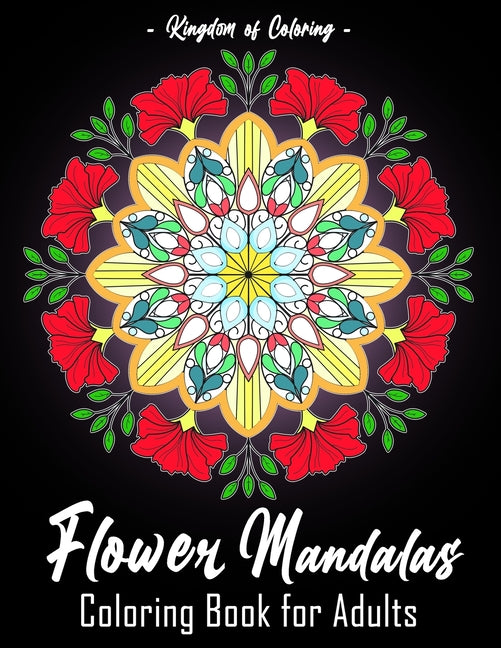 Flower Mandalas: Coloring Book for Adults Featuring 25 of the World's Most Beautiful Flowers, Mandalas for Stress Relief and Relaxation - Ingram