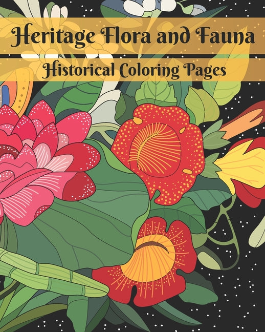 Heritage Flora and Fauna: Coloring Book Featuring Artwork from Historical Naturalists and Botanists - Ingram