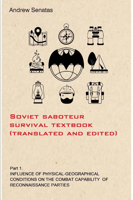 Soviet Saboteur Survival Textbook (Translated and Edited): Part 1 Influence of Physical-Geographical Conditions on the Combat Capability of Reconnaiss - Ingram