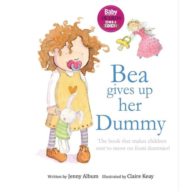 Bea Gives up her Dummy: The book that makes children want to move on from dummies! (Featuring the 'Dummy Fairy') - Ingram