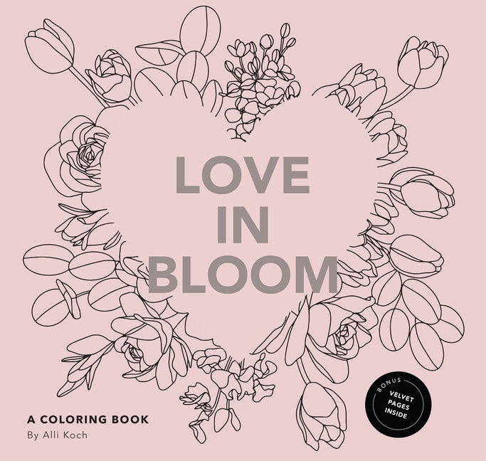 Love in Bloom: An Adult Coloring Book Featuring Romantic Floral Patterns and Frameable Wall Art - Ingram