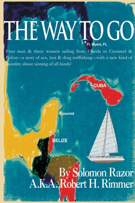Way to Go!: Four Men & Three Women Sailing from Florida to Cozumel & Belize-A Story of Sex, Lust & Drug Trafficking-With a New Kin - Ingram