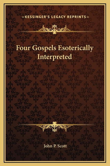 Four Gospels Esoterically Interpreted - Ingram