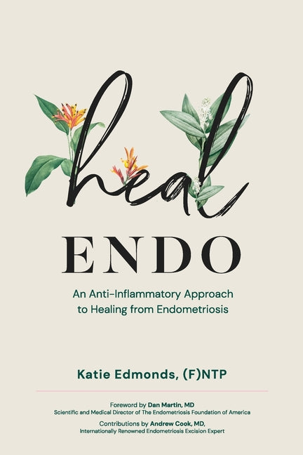 Heal Endo: An Anti-inflammatory Approach to Healing from Endometriosis - Ingram