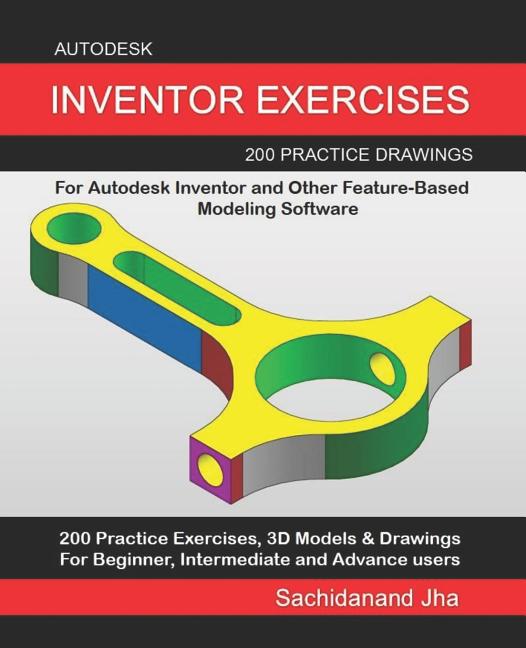 Autodesk Inventor Exercises: 200 Practice Drawings For Autodesk Inventor and Other Feature-Based Modeling Software - Ingram