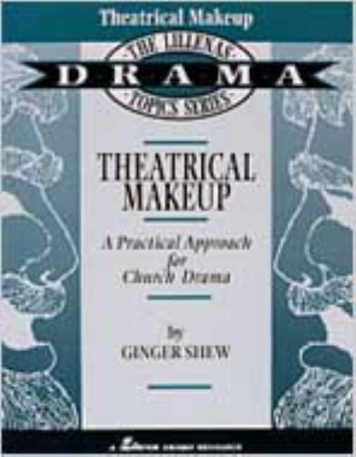 Theatrical Makeup: A Practical Approach for Church Drama - Ingram