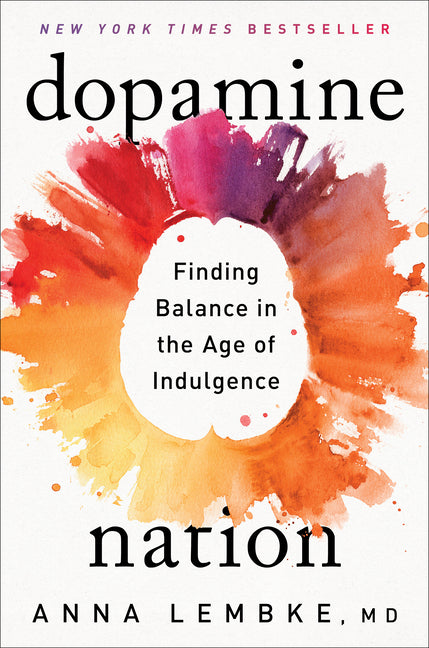 Dopamine Nation: Finding Balance in the Age of Indulgence - Ingram