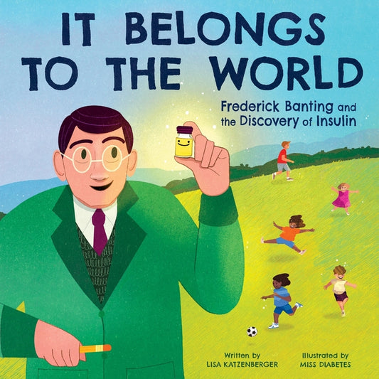 It Belongs to the World: Frederick Banting and the Discovery of Insulin - Ingram