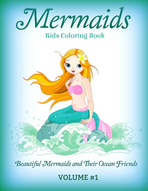 Mermaids: Kids Coloring Book: Beautiful Mermaids and Their Ocean Friends - Ingram