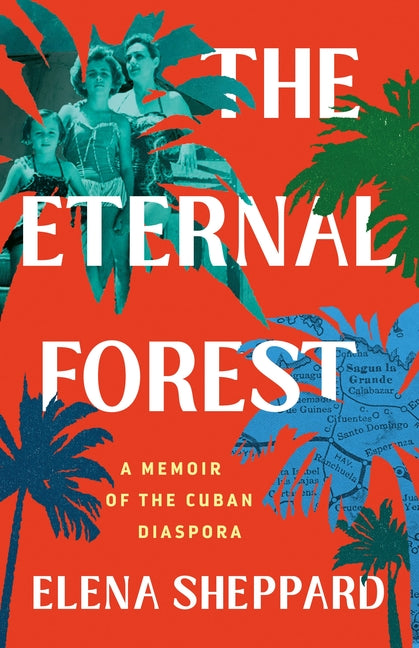 Eternal Forest: A Memoir of the Cuban Diaspora - Ingram