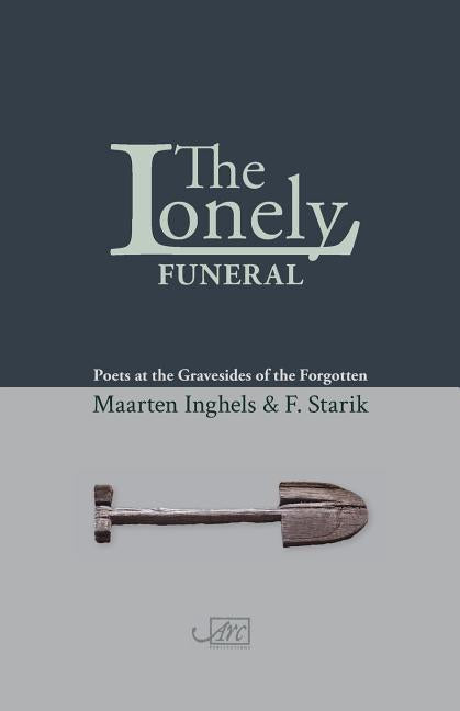 Lonely Funeral: Poets at the Gravesides of the Forgotten - Ingram