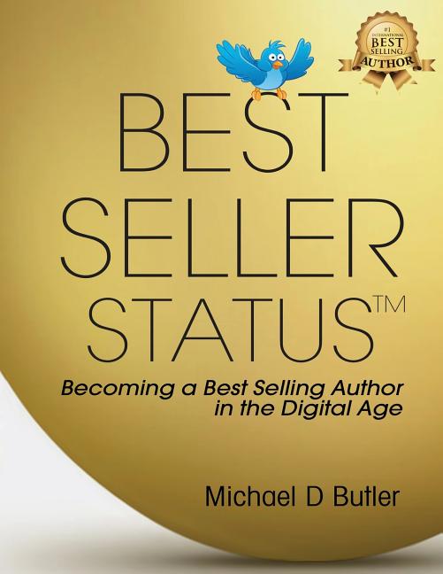 Best Seller Status: Becoming a Best-Selling Author in the Digital Age - Ingram