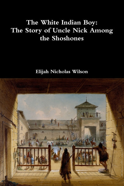 White Indian Boy: The Story of Uncle Nick Among the Shoshones - Ingram