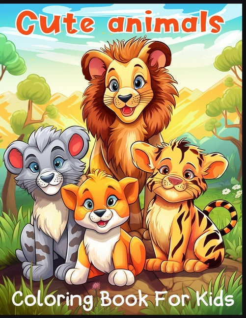 cute animals coloring book for kids: Funny And Easy Coloring pages in Cute Style Featuring Dogs, Cats, and More! for Boys Girls Kids Ages 4-8 - Ingram