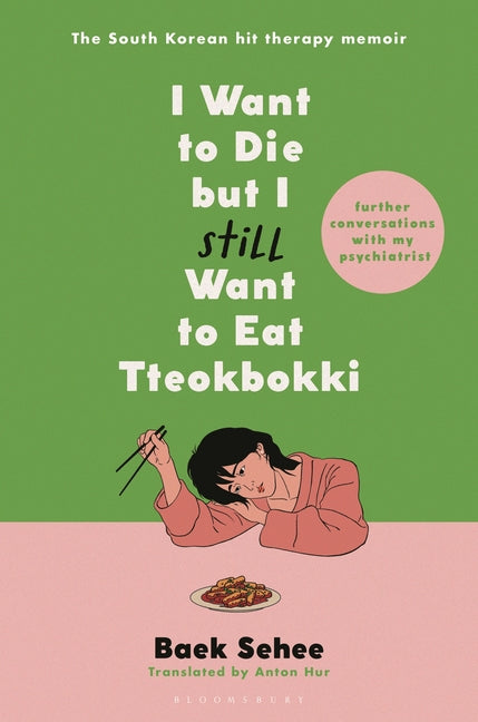 I Want to Die But I Still Want to Eat Tteokbokki: Further Conversations with My Psychiatrist. the Sunday Times and Internationally Bestselling Sequel - Ingram