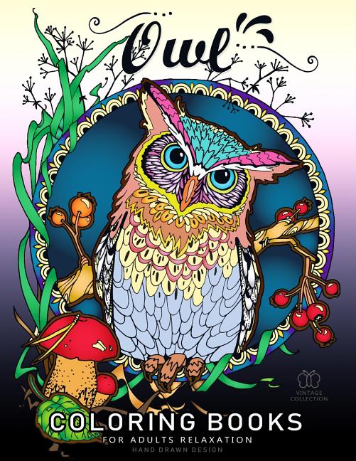 Owl Coloring Book for Adult Relaxation: Featuring Charming Owl, Beautiful Flowers and Nature Patterns for Stress Relief and Relaxation New Version 201 - Ingram