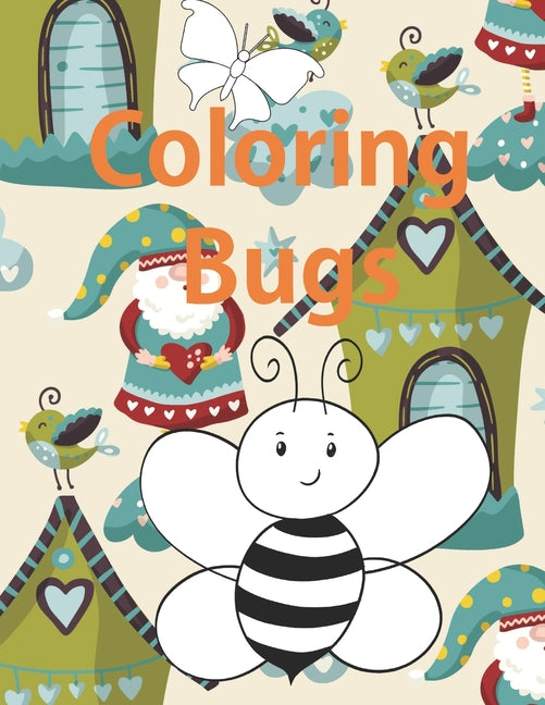 Coloring Bugs: Insect Coloring Book for Toddlers & Kids Ages 2, 3, 4 & 5. Featuring Dragonflies, Bees, Butterflies, Ladybugs, and Other Insects - Ingram