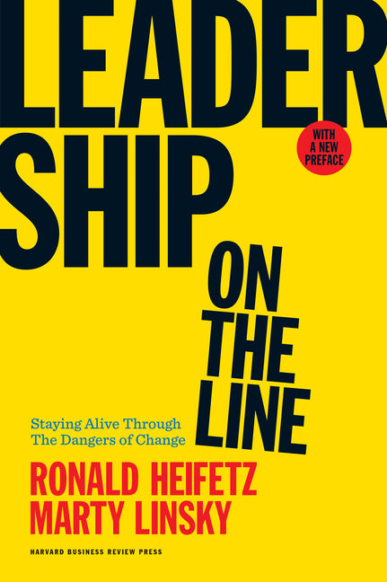 Leadership on the Line: Staying Alive Through the Dangers of Change (Revised) - Ingram