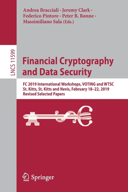 Financial Cryptography and Data Security: FC 2019 International Workshops, Voting and Wtsc, St. Kitts, St. Kitts and Nevis, February 18-22, 2019, Revi - Ingram