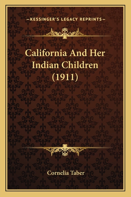 California And Her Indian Children (1911) - Ingram