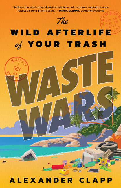 Waste Wars: The Wild Afterlife of Your Trash - Ingram
