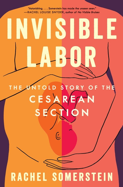 Invisible Labor: The Untold Story of the Cesarean Section - Ingram