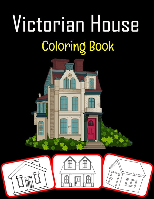 Victorian House Coloring Book: Beautiful Victorian House Coloring Book for Kids Featured With High Quality Images (100 Pages) - Ingram