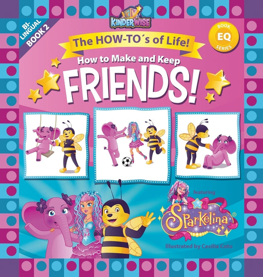 How to Make and Keep Friends featuring Sparkelina!: The HOW-TO's of Life! (EQ Book Series) by Kinderwise - Ingram