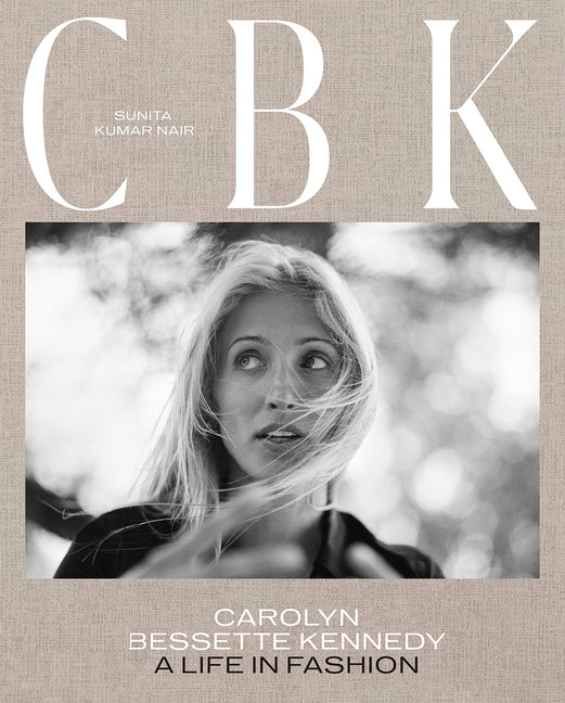 Cbk: Carolyn Bessette Kennedy: A Life in Fashion - Ingram