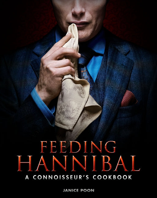 Feeding Hannibal: A Connoisseur's Cookbook - Ingram