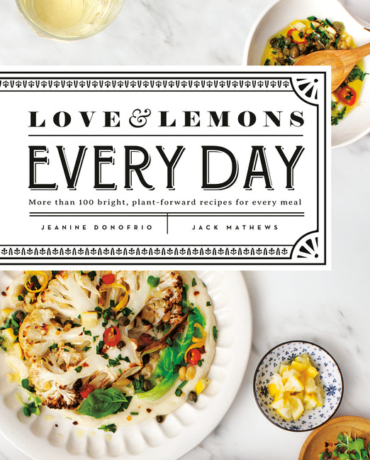Love and Lemons Every Day: More Than 100 Bright, Plant-Forward Recipes for Every Meal: A Cookbook - Ingram