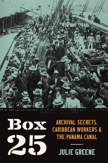 Box 25: Archival Secrets, Caribbean Workers, and the Panama Canal - Ingram