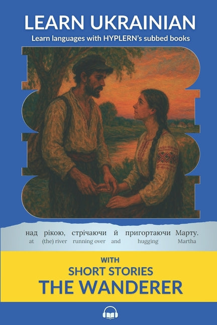 Learn Ukrainian with Short Stories The Wanderer: Interlinear Ukrainian to English - Ingram
