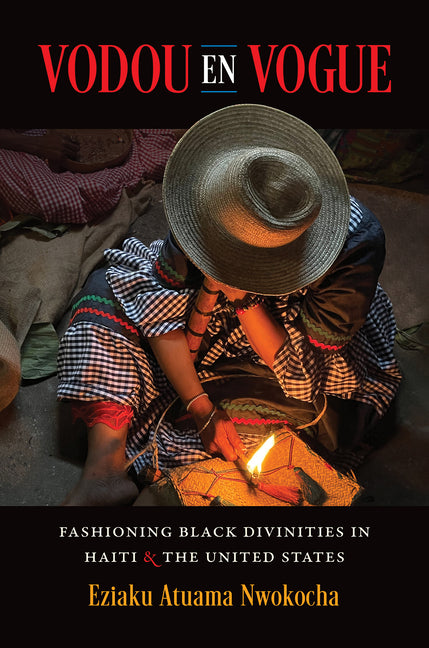 Vodou En Vogue: Fashioning Black Divinities in Haiti and the United States - Ingram