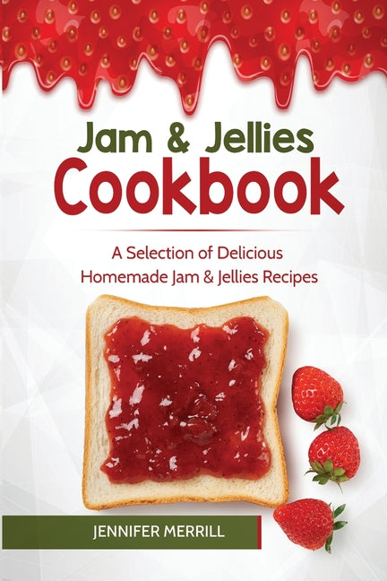 Jam & Jellies Cookbook: A Selection of Delicious Homemade Jam & Jellies Recipes - Ingram