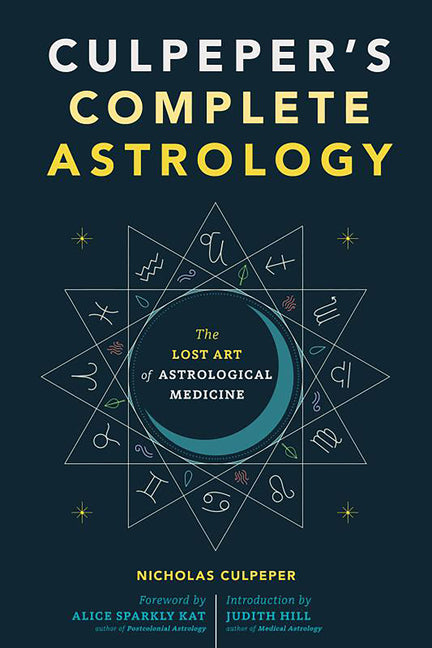 Culpeper's Complete Astrology: The Lost Art of Astrological Medicine - Ingram