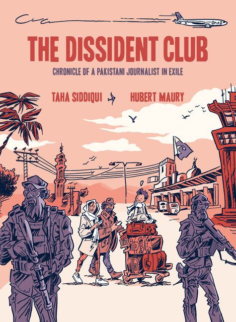 Dissident Club: Chronicle of a Pakistani Journalist in Exile - Ingram