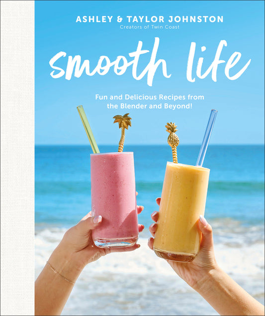 Smooth Life: Fun and Delicious Recipes from the Blender and Beyond!: A Cookbook - Ingram